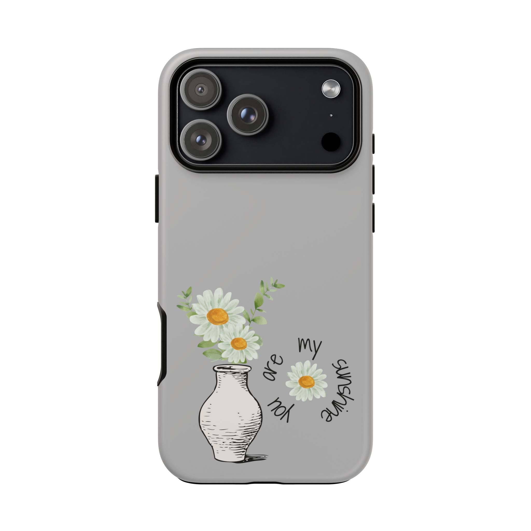 Daisy Phone Case — "You Are My Sunshine"