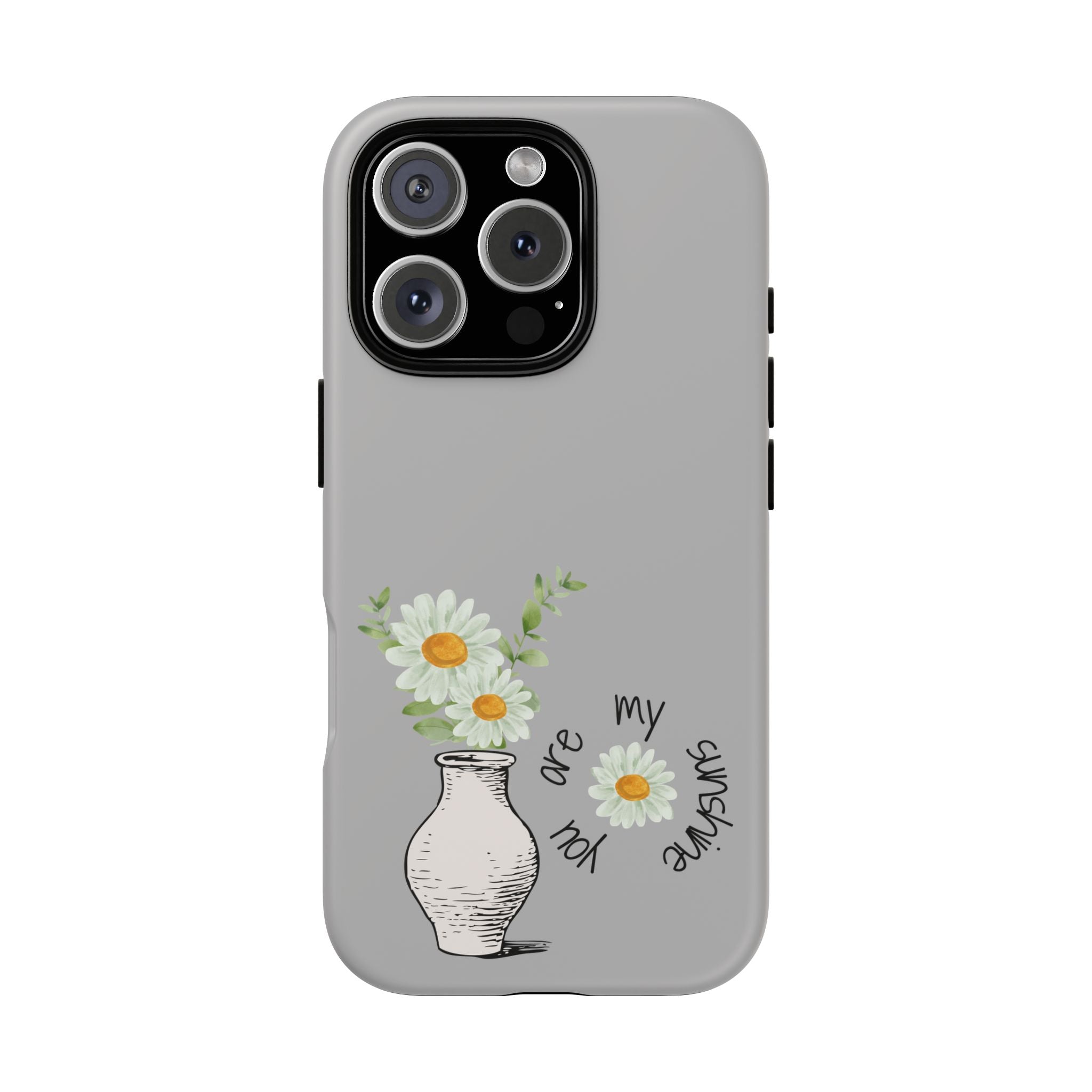 Daisy Phone Case — "You Are My Sunshine"