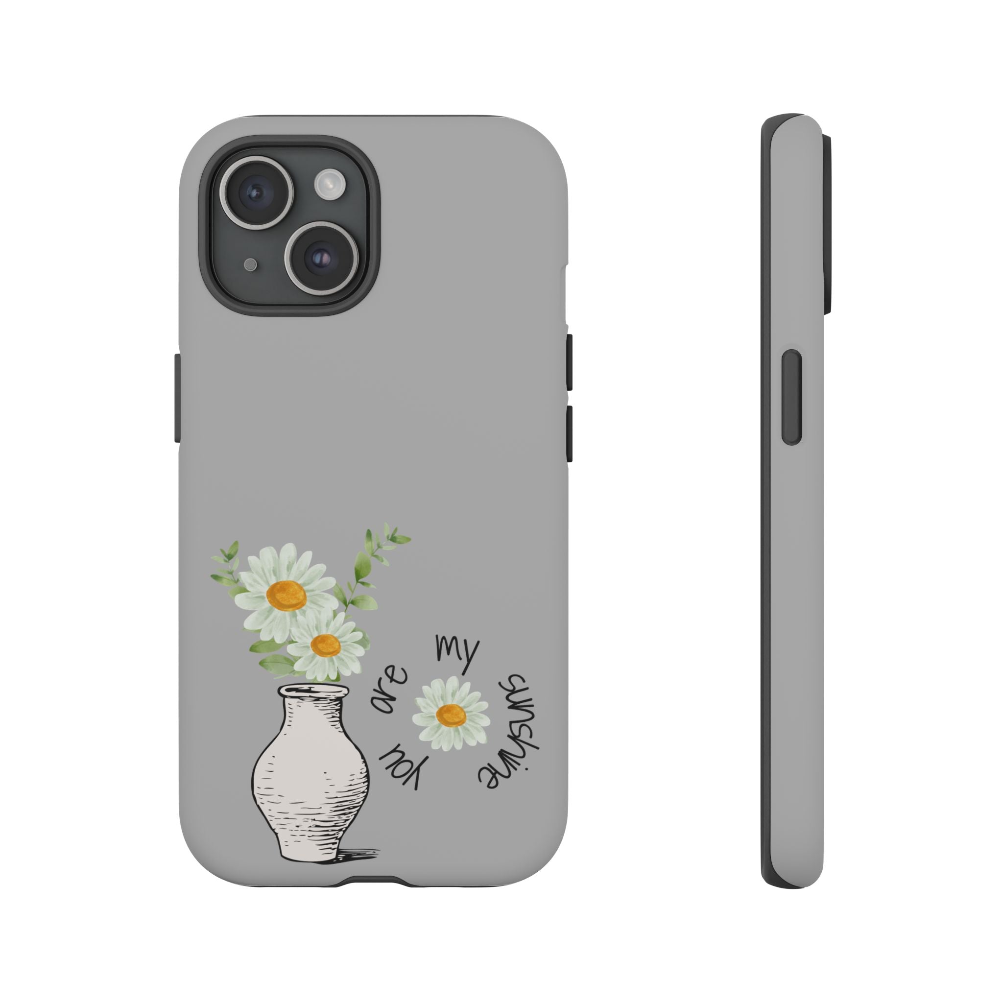 Daisy Phone Case — "You Are My Sunshine"