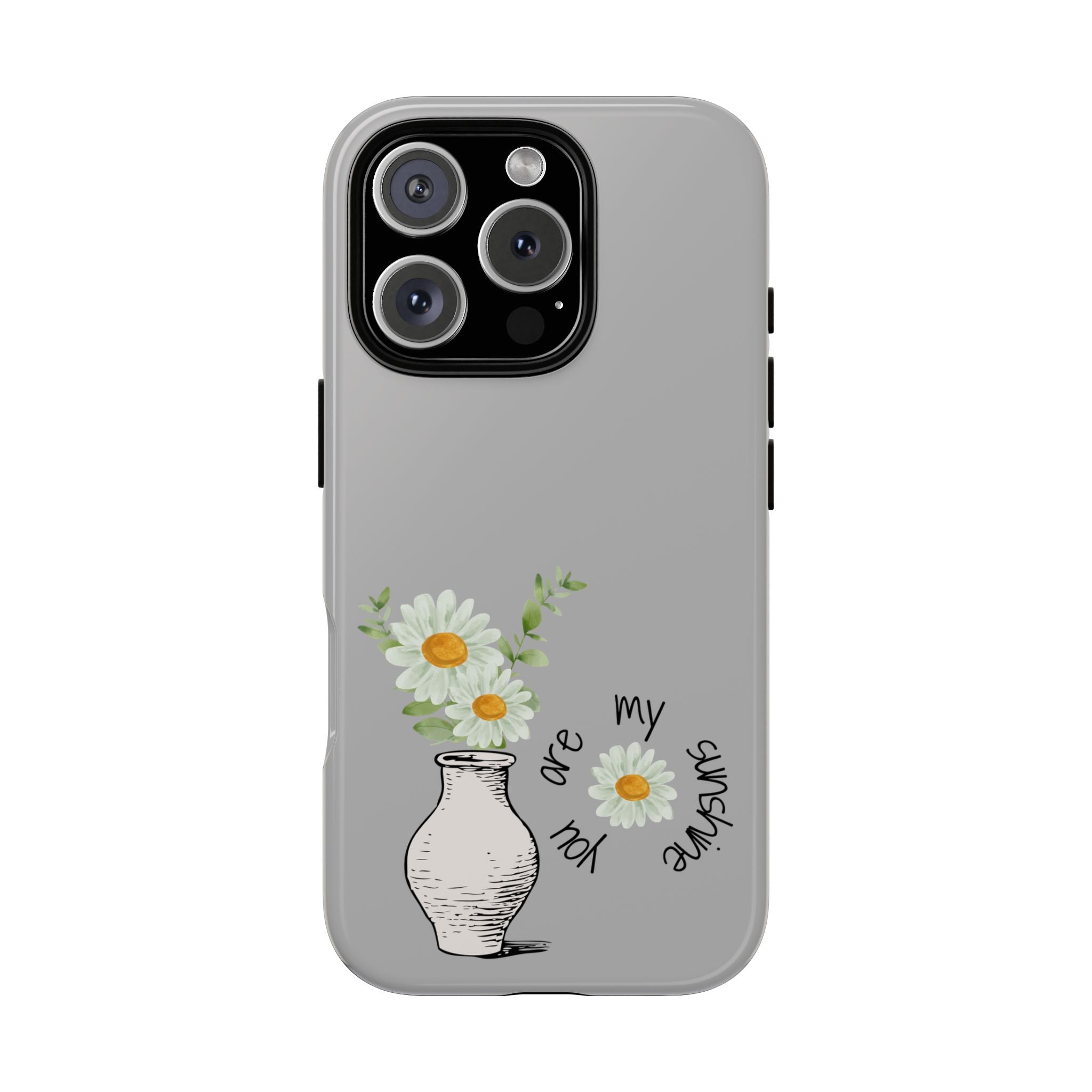 Daisy Phone Case — "You Are My Sunshine"