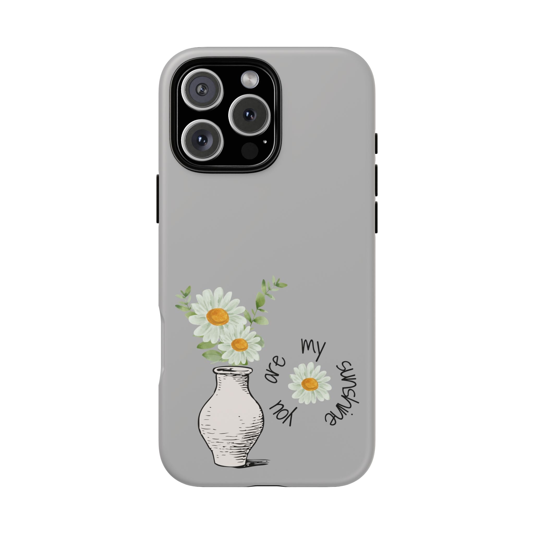 Daisy Phone Case — "You Are My Sunshine"