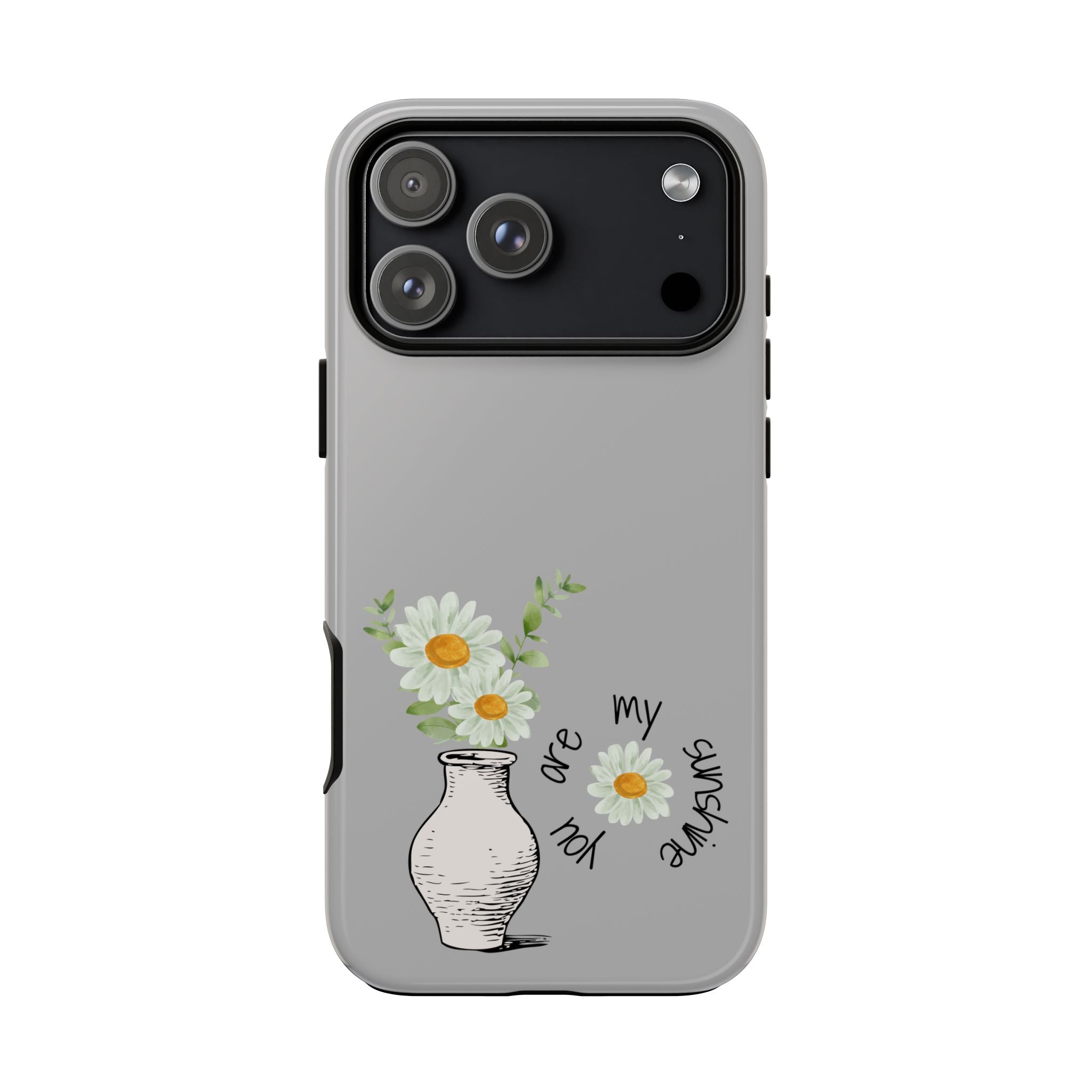 Daisy Phone Case — "You Are My Sunshine"