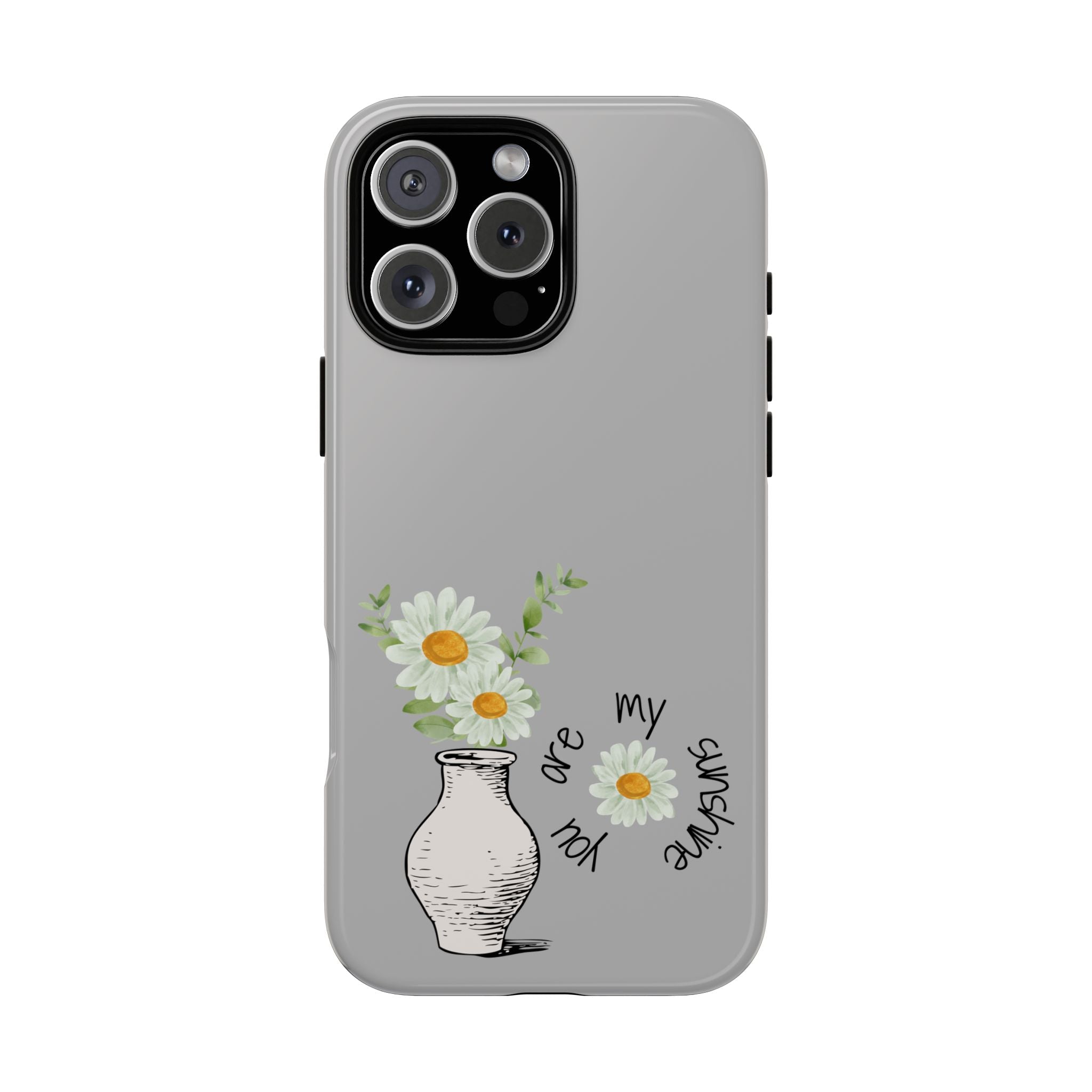 Daisy Phone Case — "You Are My Sunshine"