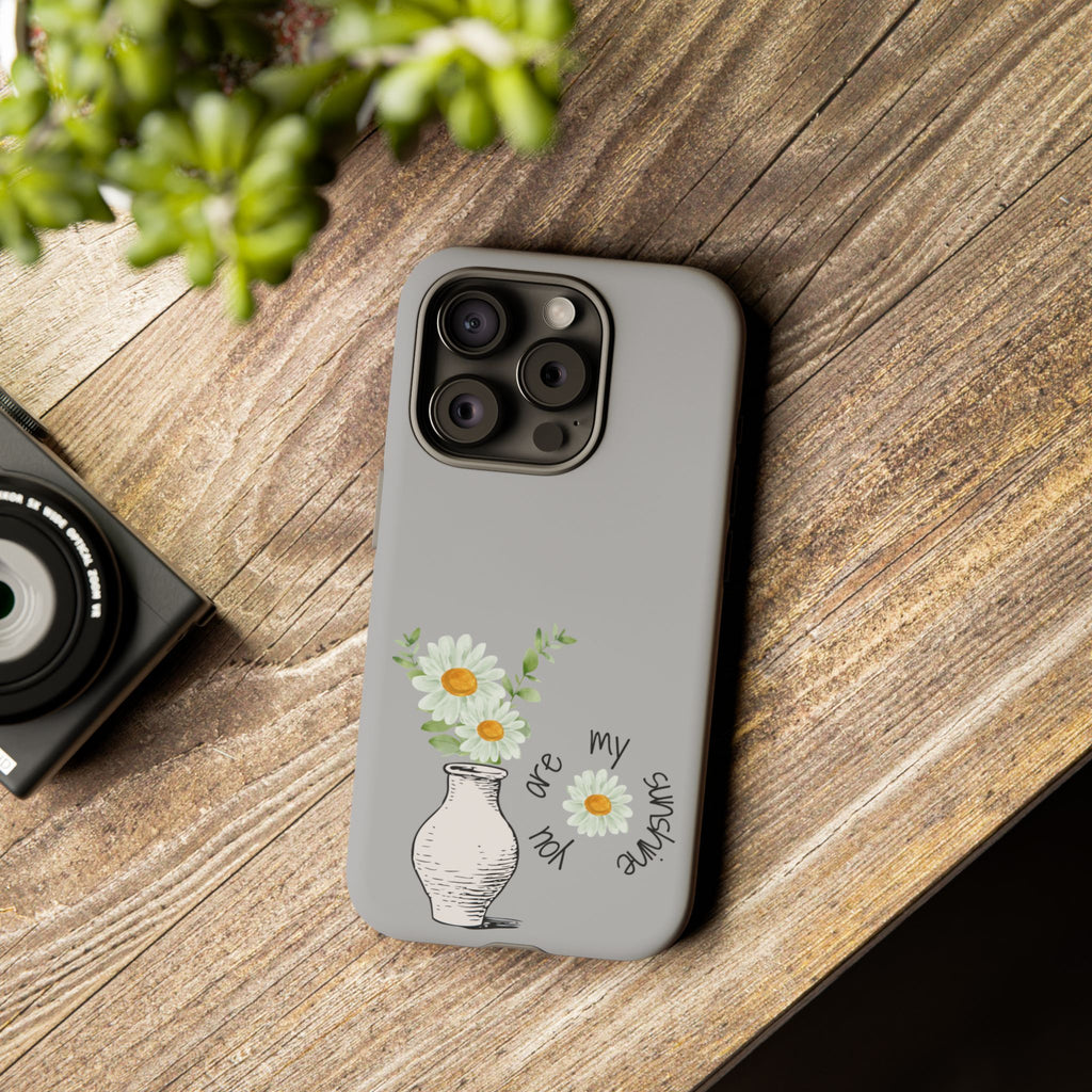 Daisy Phone Case — "You Are My Sunshine"